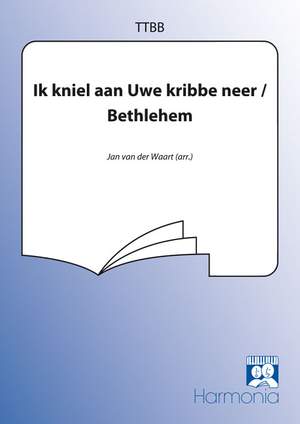 Jan van der Waart: Ik kniel aan uw kribbe neer / Bethlehem