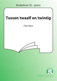 Frits Ham: Tussen twaalf en twintig (voor kinderkoor)