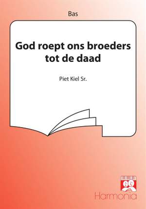 Piet Kiel Sr.: God roept ons broeders tot de daad (Gz 474)