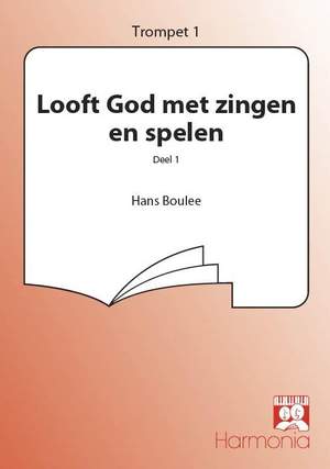Hans Boelee: Looft God met zingen en spelen deel 1