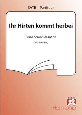 Franz Seraph Aumann: Ihr Hirten kommt herbei