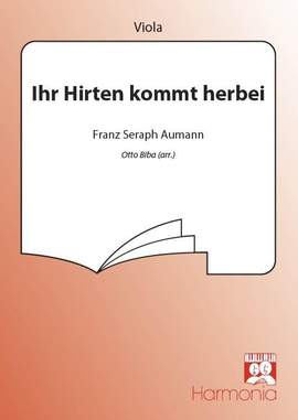 Franz Seraph Aumann: Ihr Hirten kommt herbei