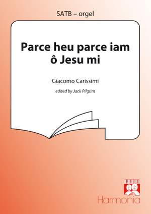 Giacomo Carissimi: Parce heu parce iam o Jesu mi