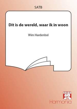 Wim Hardenbol: Dit is de wereld, waar ik in woon