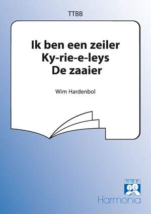Wim Hardenbol: Ik ben een zeiler/ Ky-rie-e-leys/ De zaaier