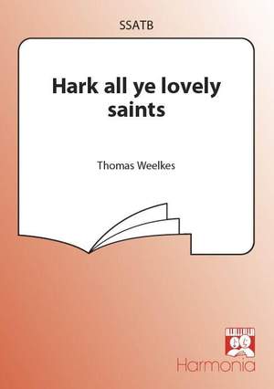 Thomas Weelkes: Hark all ye lovely saints