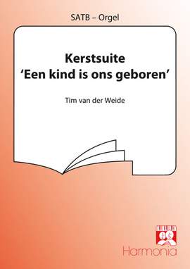 Tim van der Weide: Kerstsuite/ Een kind is ons geboren
