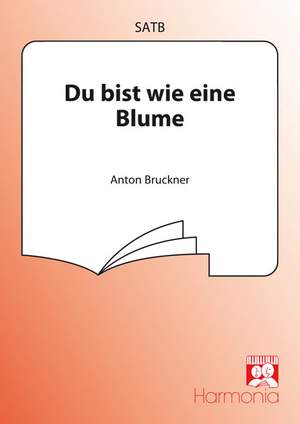 Anton Bruckner: Du bist wie eine Blume