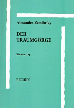 Alexander Zemlinsky: Der Traumgörge