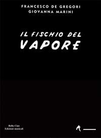 De Gregori_ Marini: Il Fischio Del Vapore