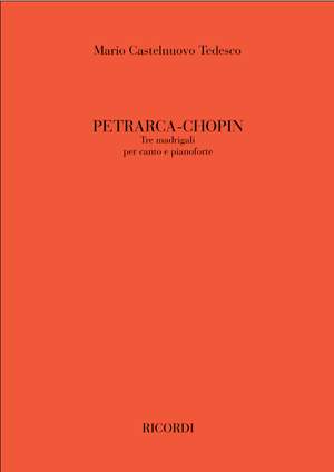 Mario Castelnuovo-Tedesco: Petrarca - Chopin: Tre Madrigali