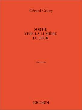 Gérard Grisey: Sortie Vers La Lumiere Du Jour