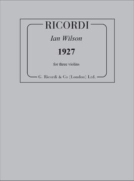 Ian Wilson: 1927, For Three Violins