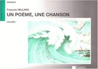 Francois Vellard: Un Poeme Une Chanson Vol.1 Chant-Piano