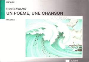 Francois Vellard: Un Poeme Une Chanson Vol.1 Chant-Piano