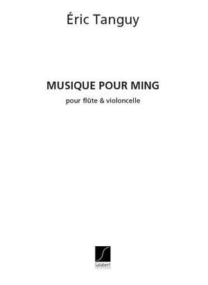 Eric Tanguy: Musique Pour Ming, Pour Flute Et Violoncello