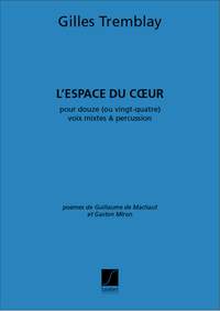 Gilles Tremblay: L'Espace Du Coeur Choeur Et Percussion Pour 12 Ou