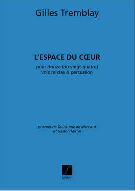 Gilles Tremblay: L'Espace Du Coeur Choeur Et Percussion Pour 12 Ou