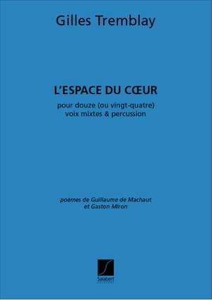 Gilles Tremblay: L'Espace Du Coeur Choeur Et Percussion Pour 12 Ou
