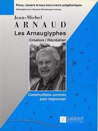 Jean-Michel Arnaud: Les Arnauglyphes Création / Récréation