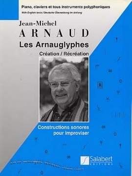 Jean-Michel Arnaud: Les Arnauglyphes Création / Récréation