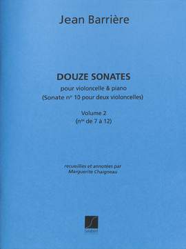 Etienne Barrière: 12 Sonates Vol.2 Violoncelle-Piano