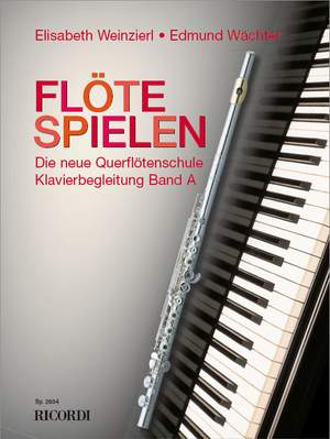 Elisabeth Weinzierl-Wächter_Edmund Wächter: Flöte spielen - Klavierbegleitung Band A