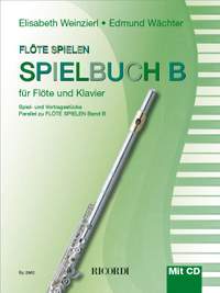 Elisabeth Weinzierl-Wächter_Edmund Wächter: Flöte spielen Spielbuch B