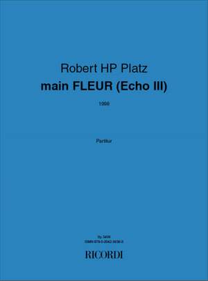 Robert HP Platz: main Fleur (Echo III)