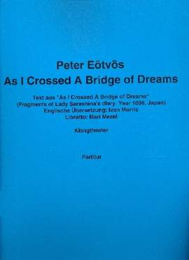 Péter Eötvös: As I Crossed A Bridge of Dreams
