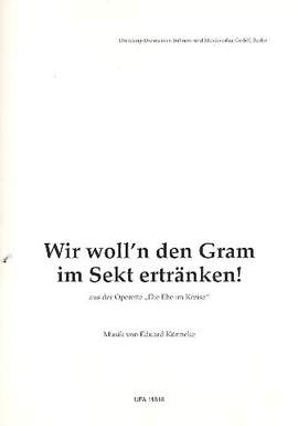 Eduard Künneke: Wir woll'n den Gram im Sekt ertränken!