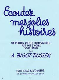 Andrée Bigot-Dussek: Ecoutez mes jolies histoires (6 pièces)