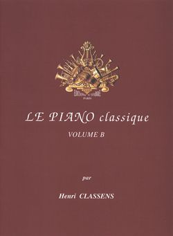 Henri Classens: Le Piano classique Vol.B Mes premiers classiques