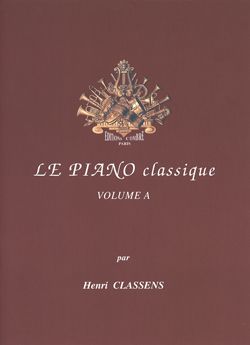 Henri Classens: Le Piano classique Vol.A Mes premiers classiques