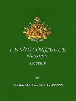 Jean Brizard_Henri Classens: Le Violoncelle classique Vol.B