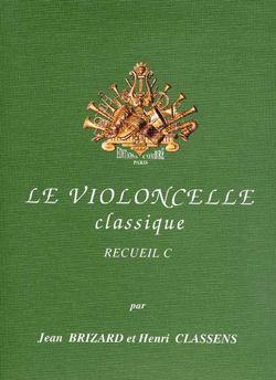 Jean Brizard_Henri Classens: Le Violoncelle classique Vol.C