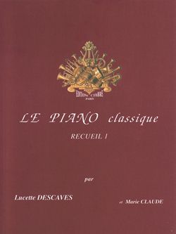 Lucette Descaves: Le Piano classique Vol.1
