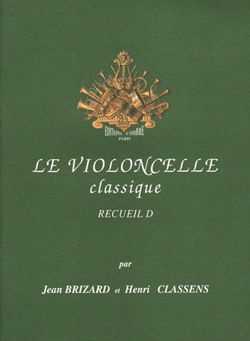 Jean Brizard_Henri Classens: Le Violoncelle classique Vol.D