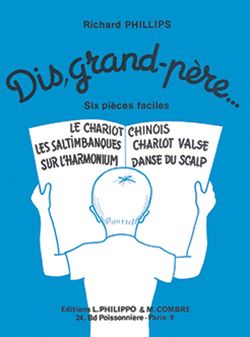 Richard Phillips: Dis, grand-père... (6 pièces faciles)