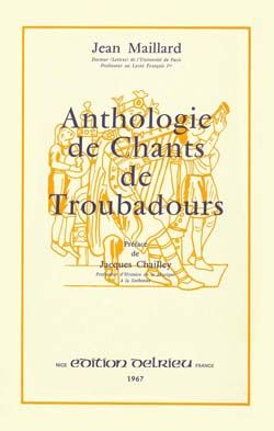 Jean Maillard: Anthologie des chants de troubadours