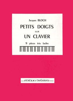 Jacques Bloch: Petits doigts sur un clavier Vol.1
