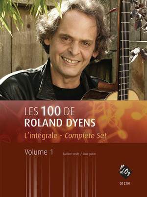Roland Dyens: Les 100 De Roland Dyens - L'Intégrale Vol.1