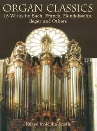Organ Classics: 18 Works By Bach, Franck, Mendelssohn, Reger And Others