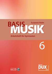 Susanne Holm: Basis Musik - Jahrgangsstufe 6