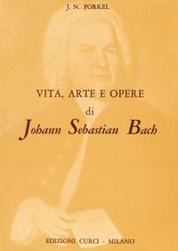Johann Nikolaus Forkel: Vita E Opere Di J.S. Bach