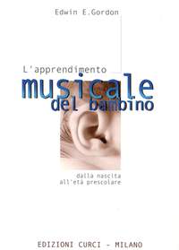 Gordon Edwin Elias: L'Apprendimento Musicale Del Bambino Dalla Nascita