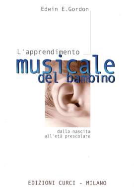 Gordon Edwin Elias: L'Apprendimento Musicale Del Bambino Dalla Nascita