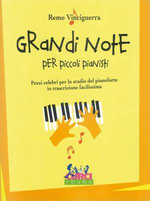 Remo Vinciguerra: Grandi Note Per Piccoli Pianisti