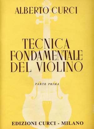 Alberto Curci: Tecnica Fondamentale Del Violino 1