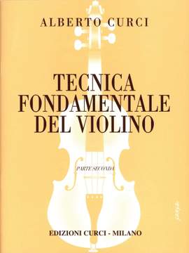 Alberto Curci: Tecnica Fondamentale Del Violino 2
